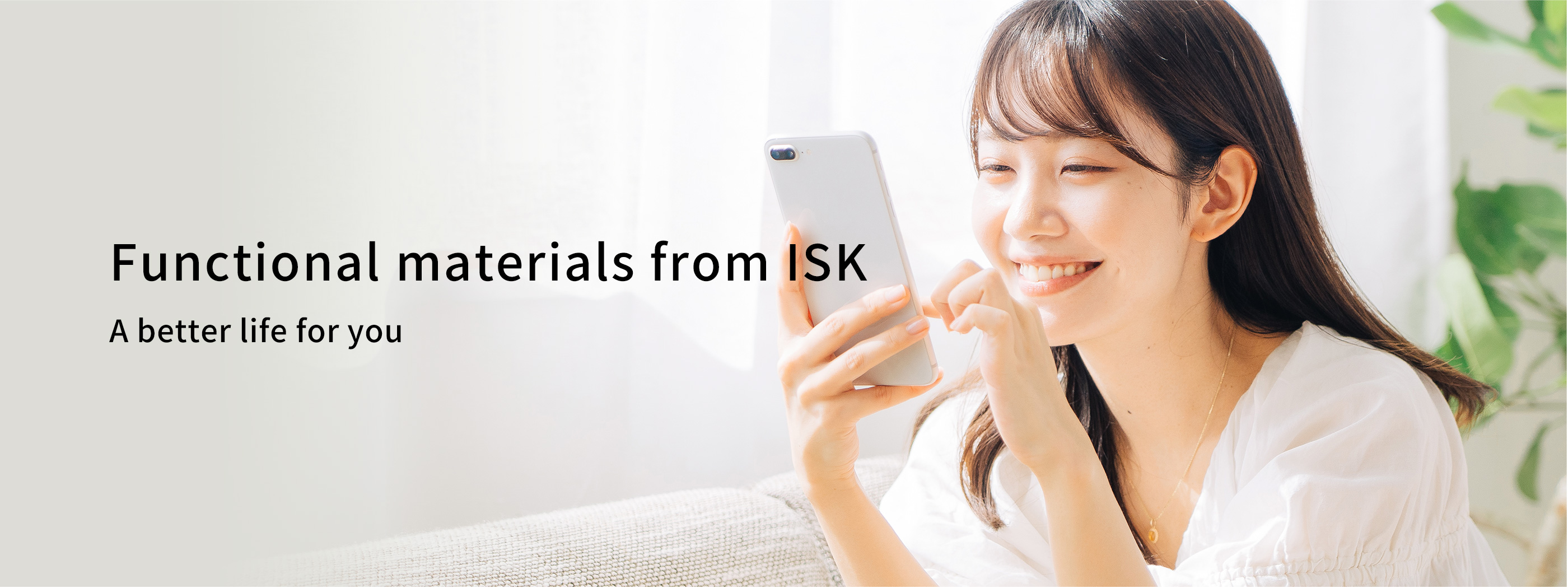 Functional materials from ISK A better life for you